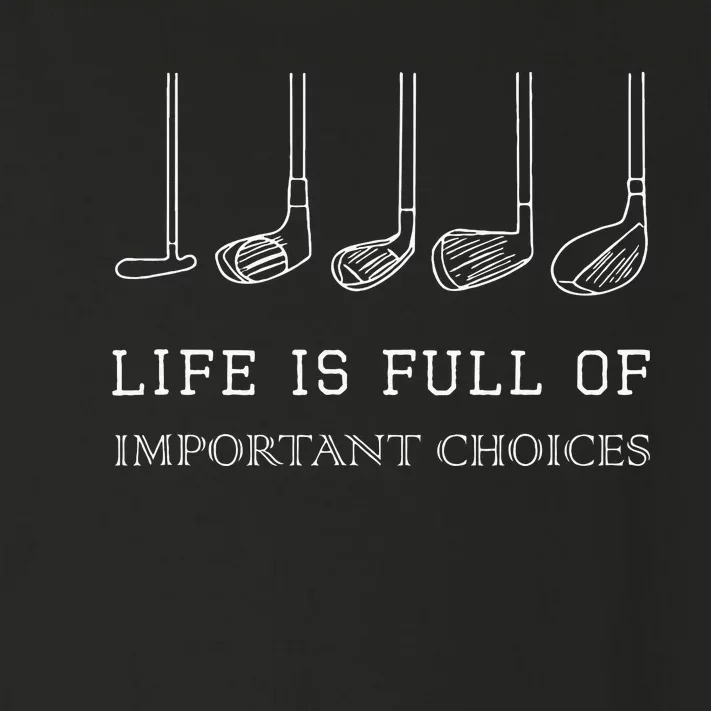 Funny Life Is Full Of Important Choices Golf Clubs Design Toddler Long Sleeve Shirt