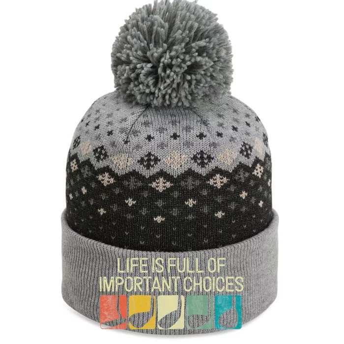 Funny Life Is Full Of Important Choices The Baniff Cuffed Pom Beanie