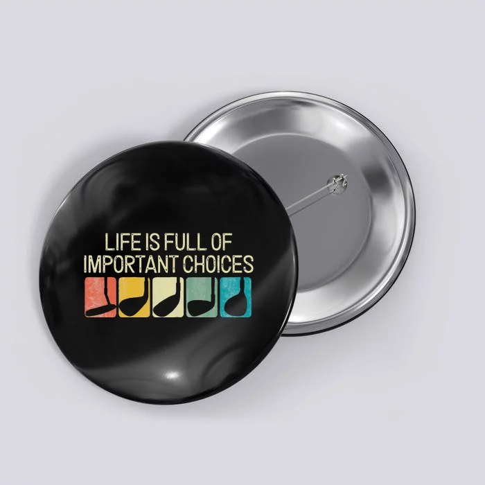 Funny Life Is Full Of Important Choices Button