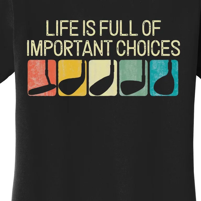 Funny Life Is Full Of Important Choices Women's T-Shirt