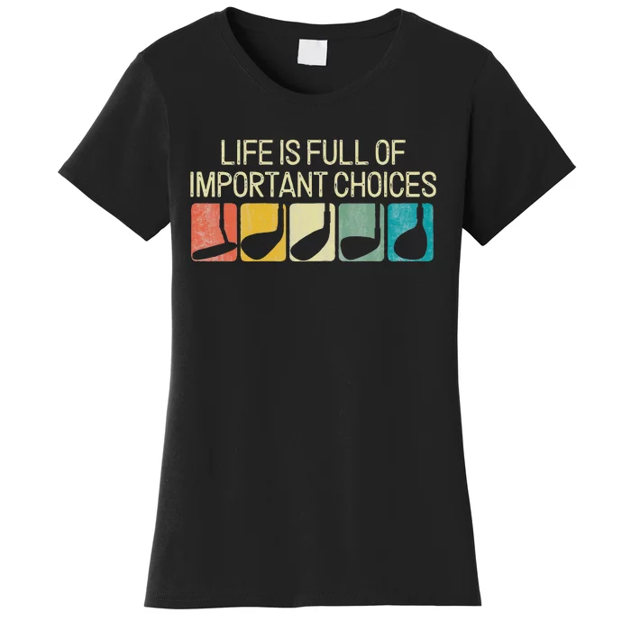 Funny Life Is Full Of Important Choices Women's T-Shirt