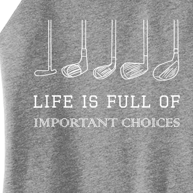 Funny Life Is Full Of Important Choices Golf Clubs Gift Funny Golf Women’s Perfect Tri Rocker Tank