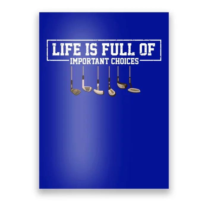 Funny Life Is Full Of Important Choices Golf Clubs Design Meaningful Gift Poster