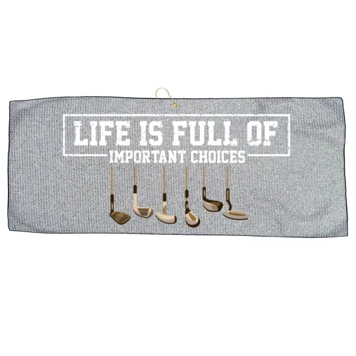 Funny Life Is Full Of Important Choices Golf Clubs Design Meaningful Gift Large Microfiber Waffle Golf Towel