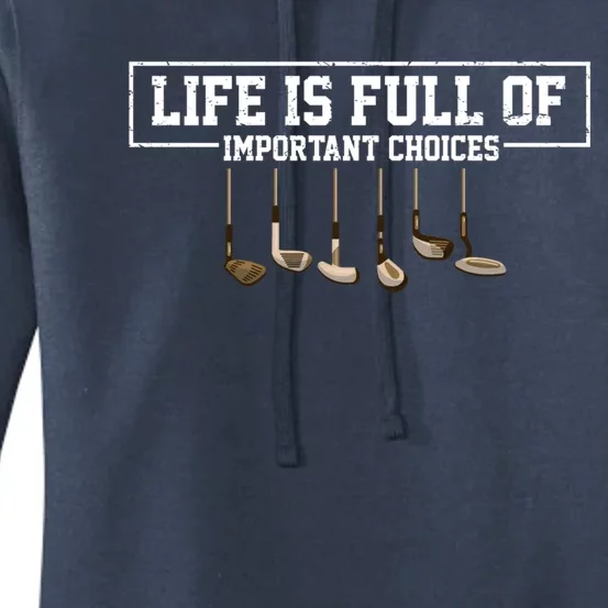 Funny Life Is Full Of Important Choices Golf Clubs Design Meaningful Gift Women's Pullover Hoodie