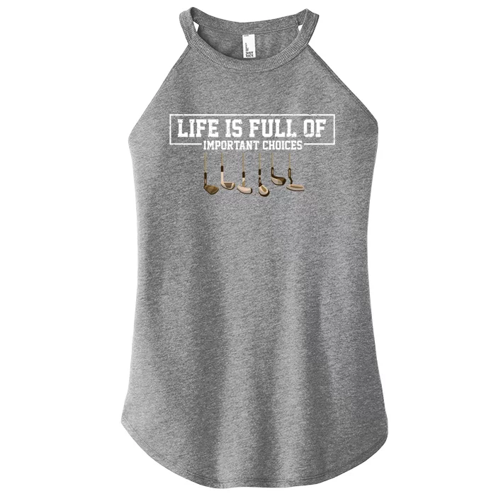 Funny Life Is Full Of Important Choices Golf Clubs Design Meaningful Gift Women’s Perfect Tri Rocker Tank