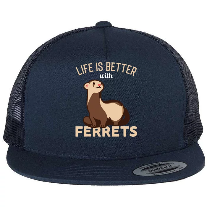 Ferret Life Is Better With Ferrets Flat Bill Trucker Hat