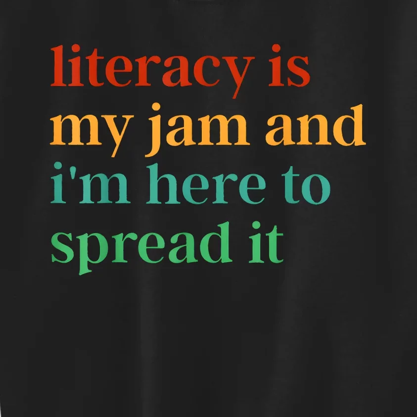 Funny Literacy Is My Jam And IM Here To Spread It Kids Sweatshirt