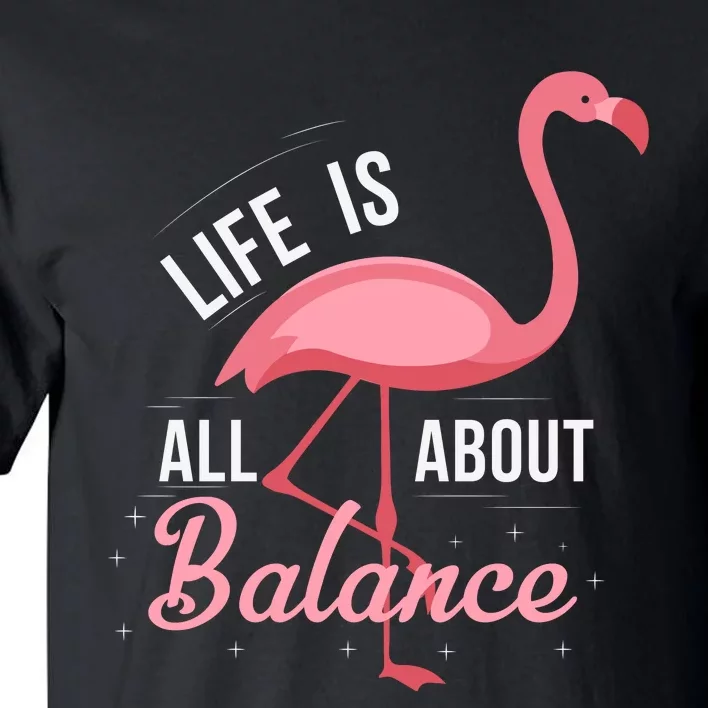 Flamingo Life Is All About Balance Tall T-Shirt