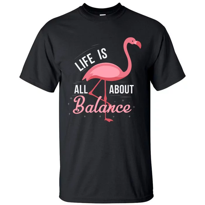 Flamingo Life Is All About Balance Tall T-Shirt