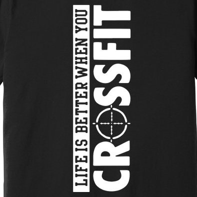 Fitness Life Is Better When You Crossfit Premium T-Shirt
