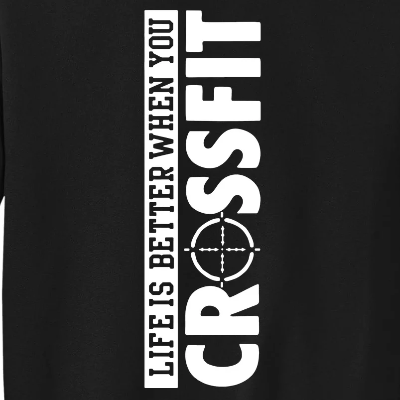 Fitness Life Is Better When You Crossfit Tall Sweatshirt