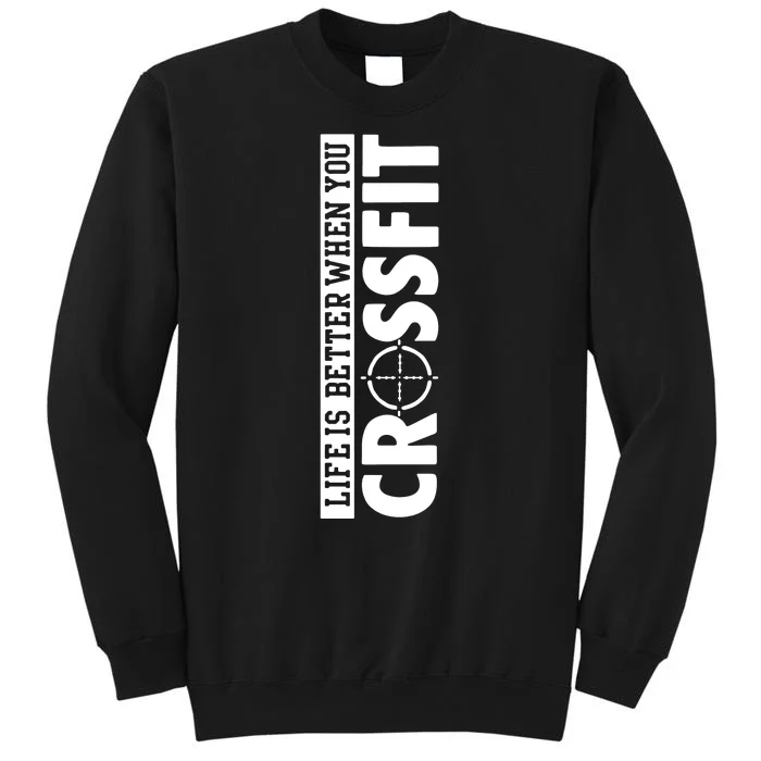 Fitness Life Is Better When You Crossfit Tall Sweatshirt