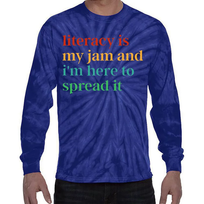 Funny Literacy Is My Jam And IM Here To Spread It Tie-Dye Long Sleeve Shirt