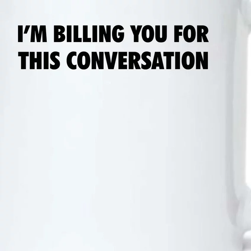 Funny Lawyer Im Billing You For This Conversation Black Color Changing Mug