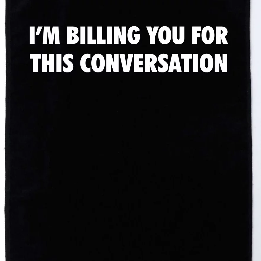 Funny Lawyer Im Billing You For This Conversation Platinum Collection Golf Towel