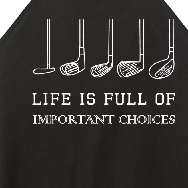 Funny Life Is Full Of Important Choices Golf Clubs Design TShirt Women’s Perfect Tri Rocker Tank