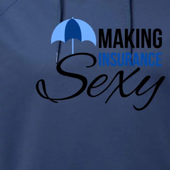 Funny Life Insurance Sales Making Life Insurance Sexy Performance Fleece Hoodie