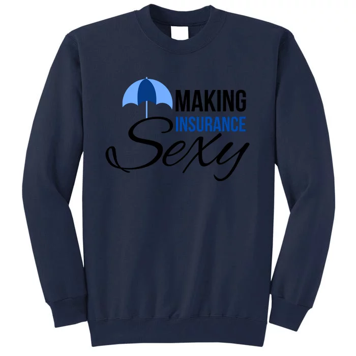 Funny Life Insurance Sales Making Life Insurance Sexy Tall Sweatshirt