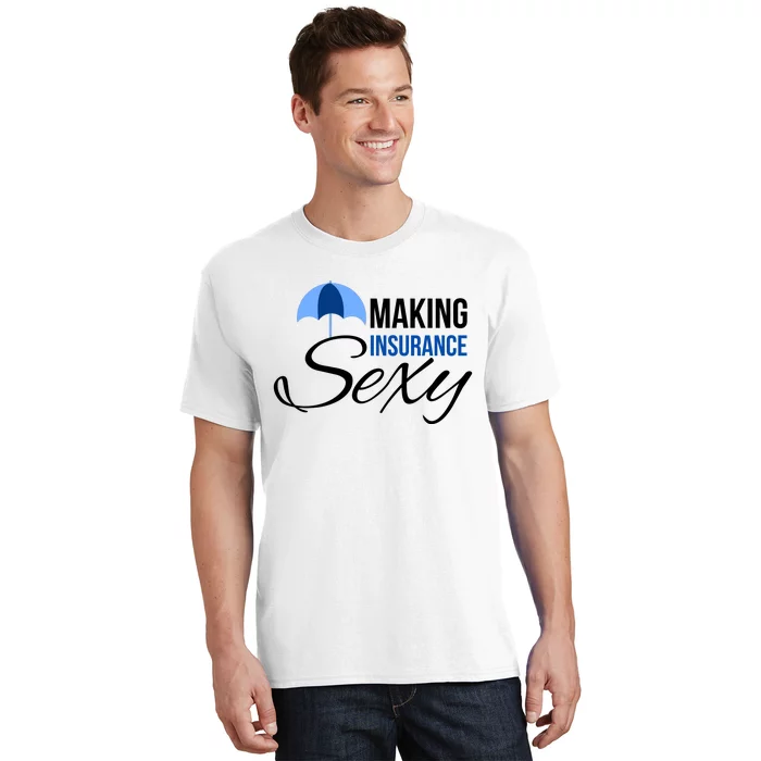 Funny Life Insurance Sales Making Life Insurance Sexy T-Shirt