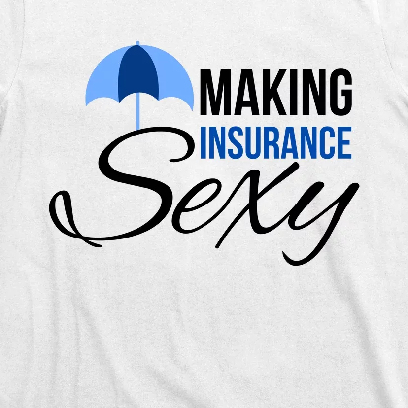 Funny Life Insurance Sales Making Life Insurance Sexy T-Shirt