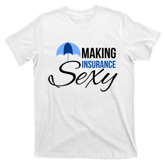 Funny Life Insurance Sales Making Life Insurance Sexy T-Shirt