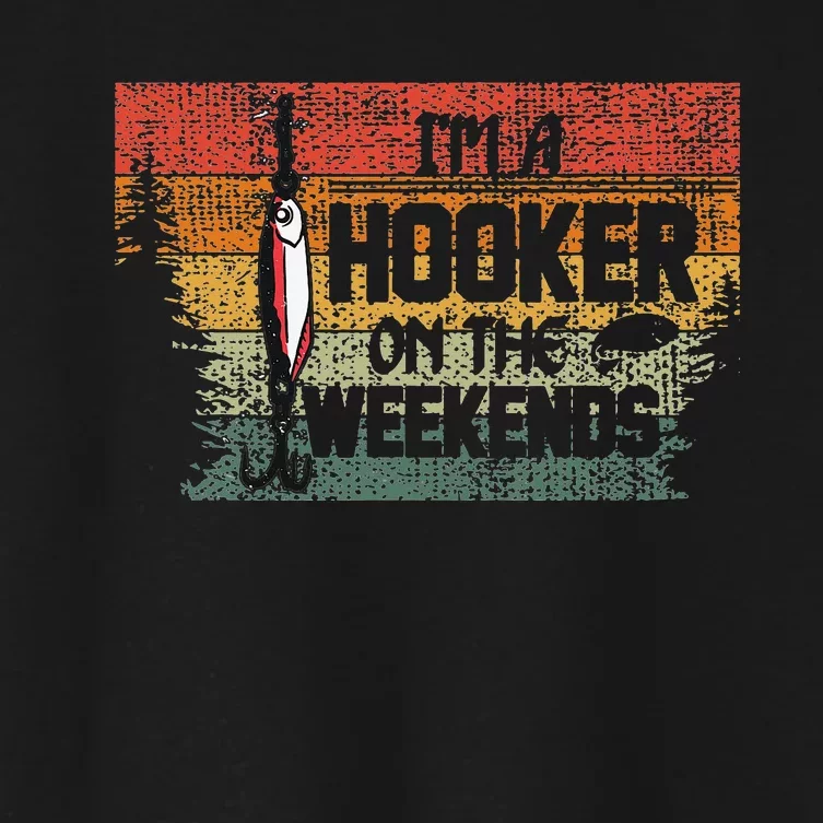 Fishing Lover Im A Hooker On The Weekend Women's Crop Top Tee