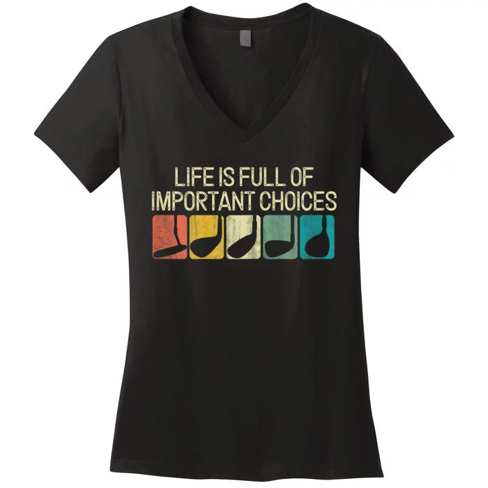 Funny Life Is Full Of Important Choices Vintage Golf Golfer Women's V-Neck T-Shirt