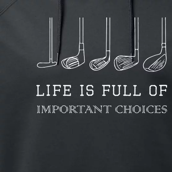 Funny Life Is Full Of Important Choices Golf Clubs Design Performance Fleece Hoodie