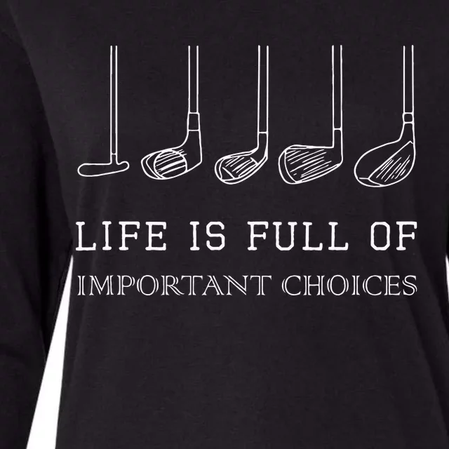 Funny Life Is Full Of Important Choices Golf Clubs Design Womens Cotton Relaxed Long Sleeve T-Shirt