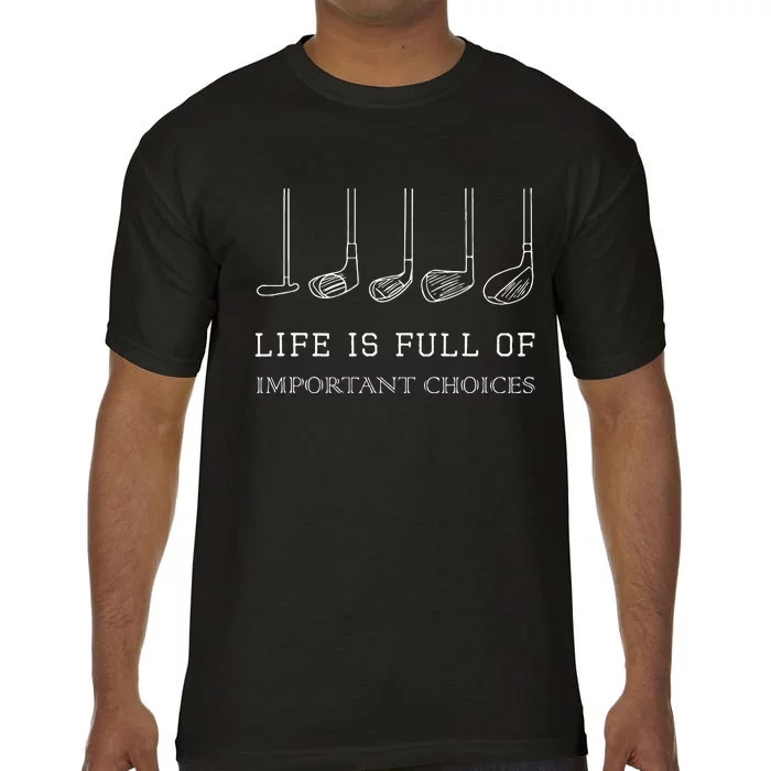 Funny Life Is Full Of Important Choices Golf Clubs Design Comfort Colors T-Shirt