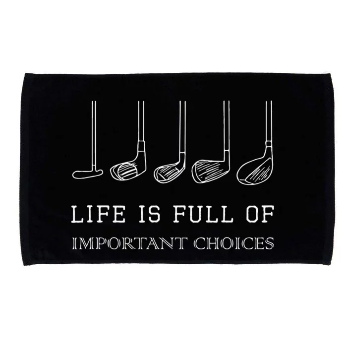 Funny Life Is Full Of Important Choices Golf Clubs Design Microfiber Hand Towel