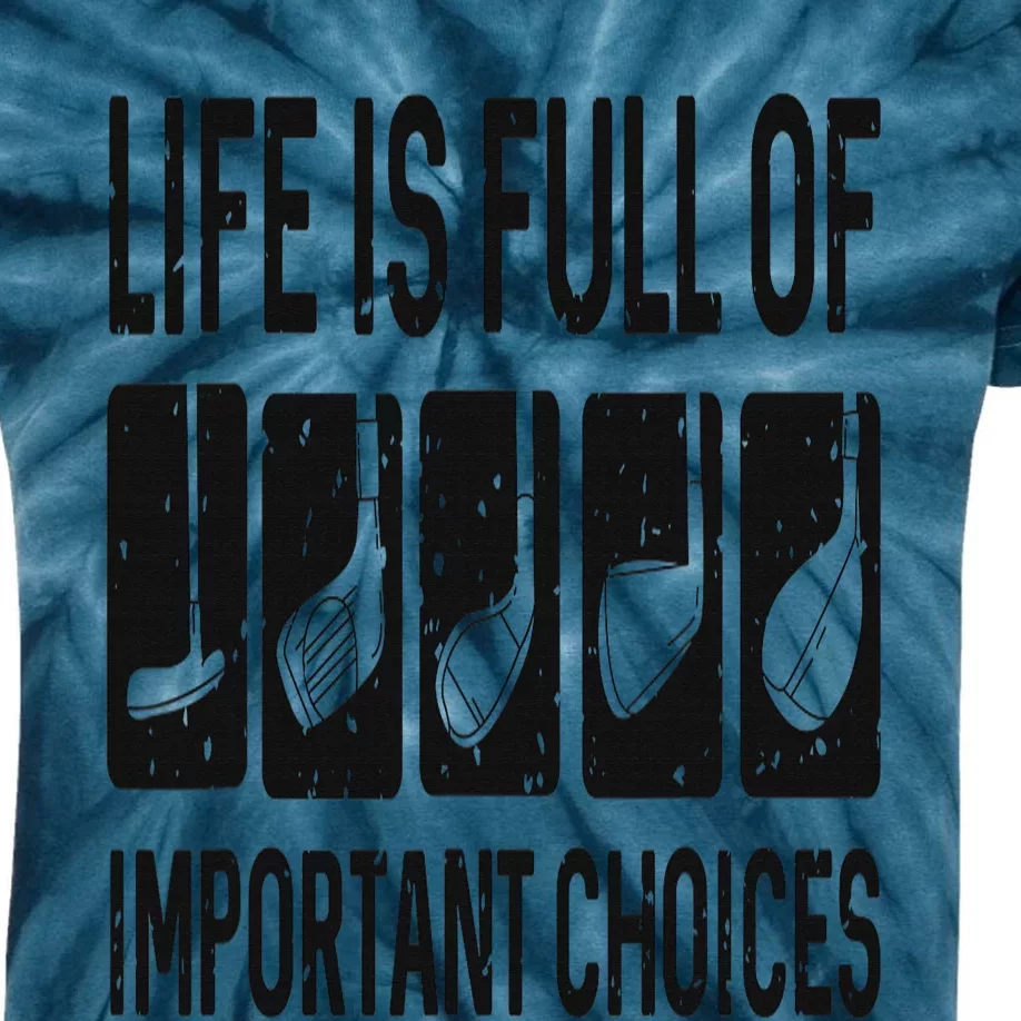 Funny Life is Full Of Important Choices Golf Gift Kids Tie-Dye T-Shirt