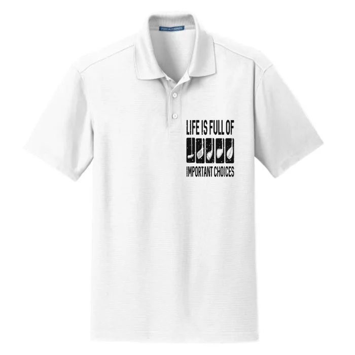 Funny Life is Full Of Important Choices Golf Gift Dry Zone Grid Performance Polo