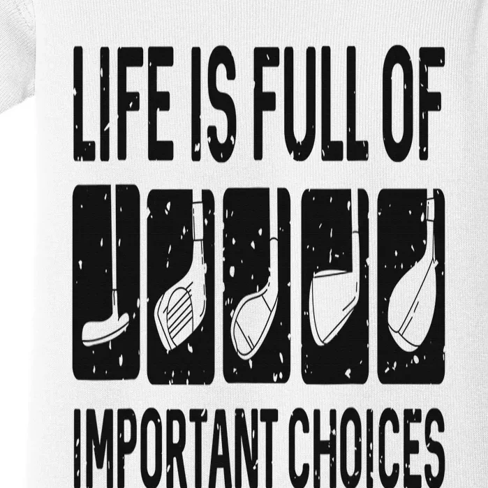 Funny Life is Full Of Important Choices Golf Gift Baby Bodysuit