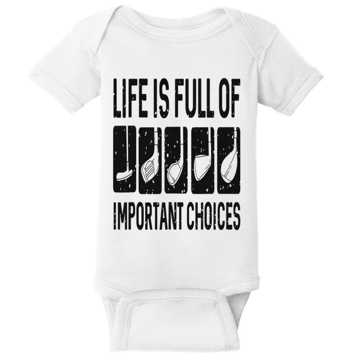 Funny Life is Full Of Important Choices Golf Gift Baby Bodysuit