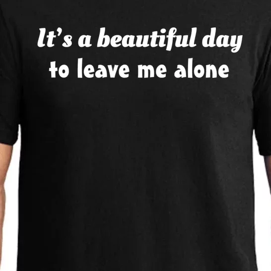 Funny Loner Its A Beautiful Day To Leave Me Alone Gift Pajama Set