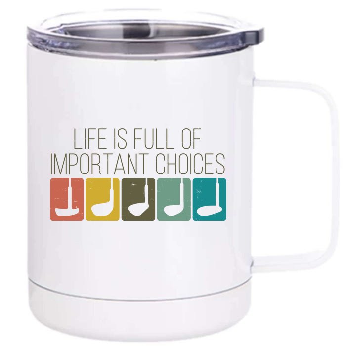 Funny Life Is Full Of Important Choices Vintage Golf Golfer Front & Back 12oz Stainless Steel Tumbler Cup