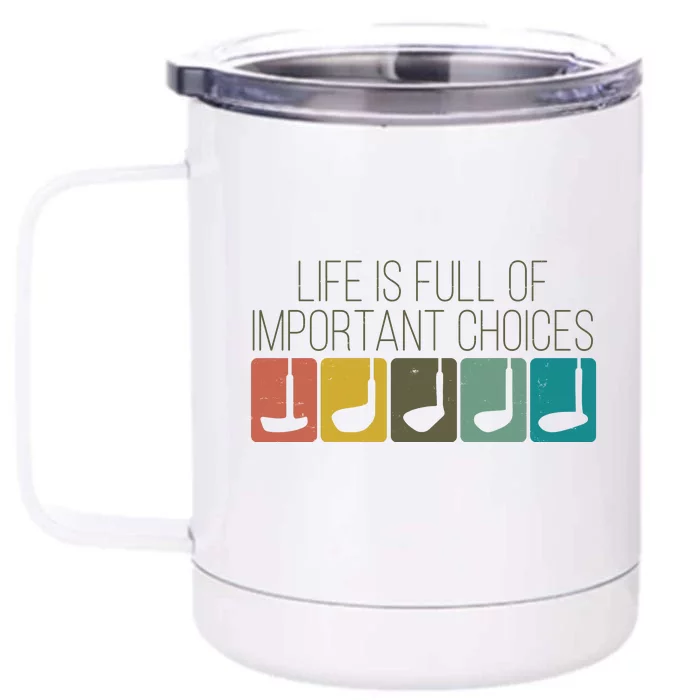 Funny Life Is Full Of Important Choices Vintage Golf Golfer Front & Back 12oz Stainless Steel Tumbler Cup