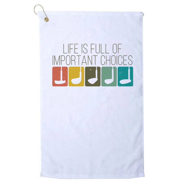 Funny Life Is Full Of Important Choices Vintage Golf Golfer Platinum Collection Golf Towel