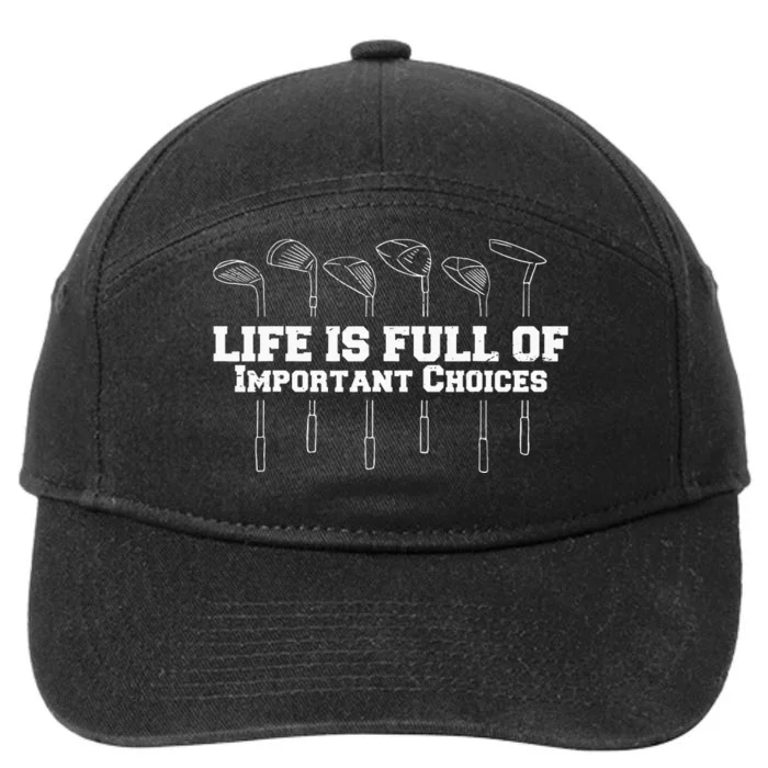 Funny Life is Full Of Important Choices Golf Gift 7-Panel Snapback Hat