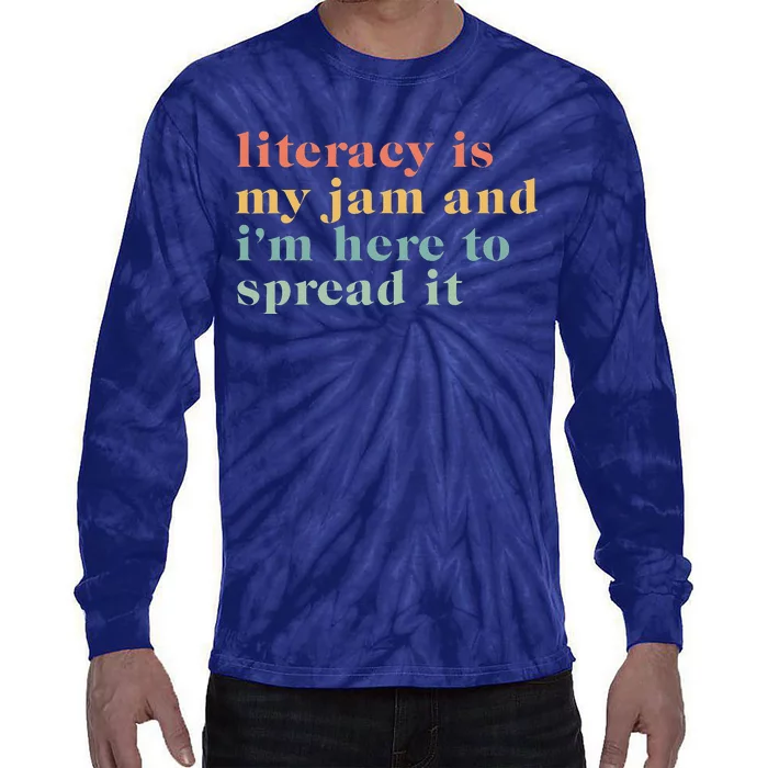 Funny Literacy Is My Jam And IM Here To Spread It Tie-Dye Long Sleeve Shirt