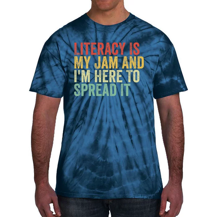 Funny Literacy Is My Jam And IM Here To Spread It Tie-Dye T-Shirt