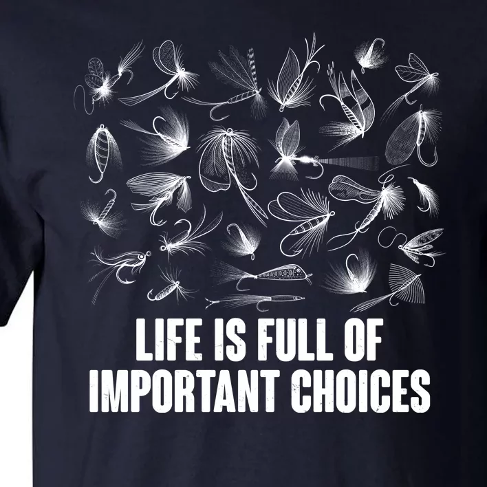 Funny Life Is Full Of Important Choices Fly Fishing Lures Tall T-Shirt