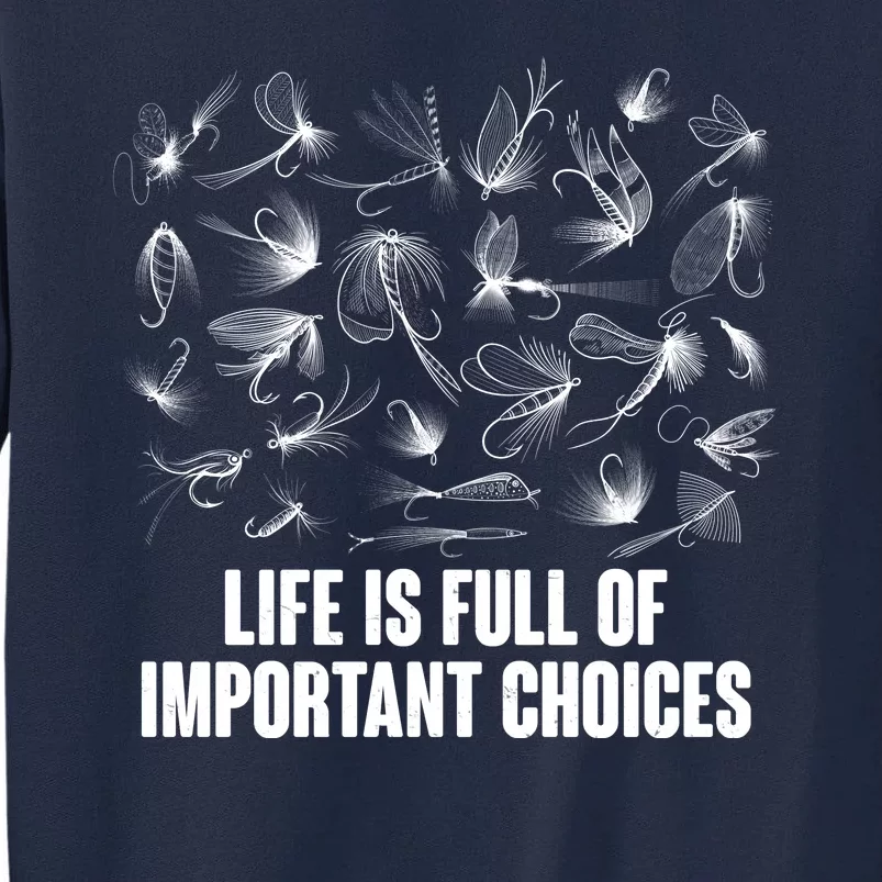 Funny Life Is Full Of Important Choices Fly Fishing Lures Tall Sweatshirt