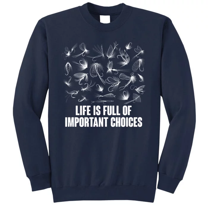 Funny Life Is Full Of Important Choices Fly Fishing Lures Tall Sweatshirt