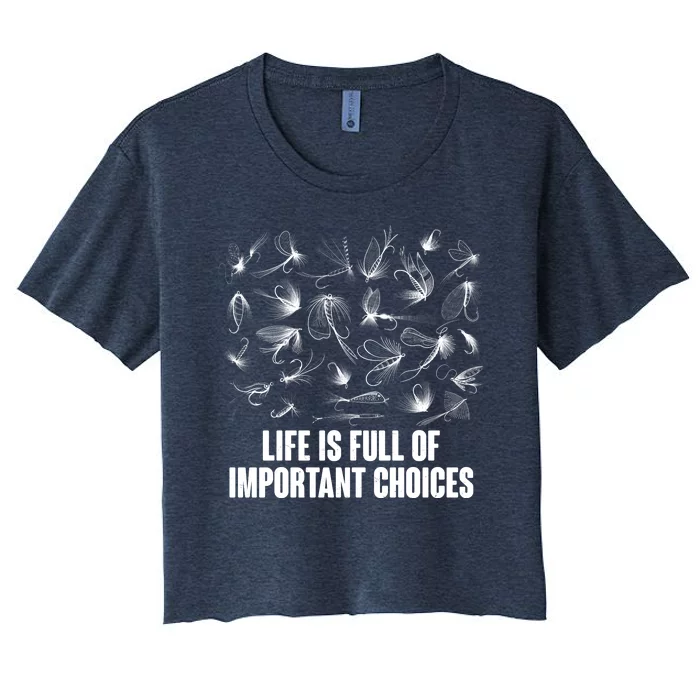 Funny Life Is Full Of Important Choices Fly Fishing Lures Women's Crop Top Tee