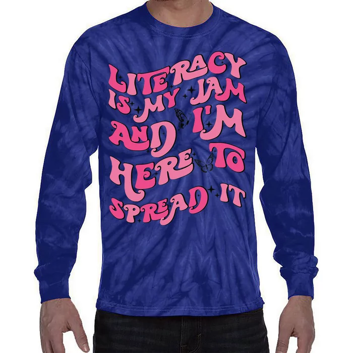 Funny Literacy Is My Jam And IM Here To Spread It Tie-Dye Long Sleeve Shirt