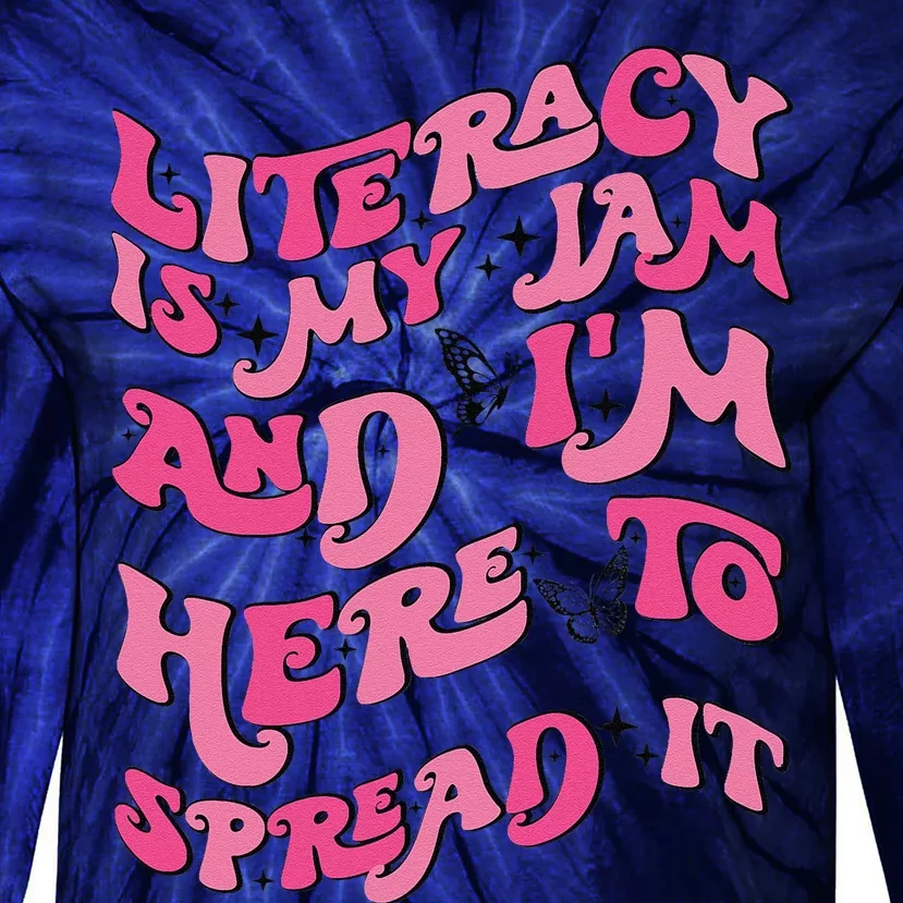 Funny Literacy Is My Jam And IM Here To Spread It Tie-Dye Long Sleeve Shirt