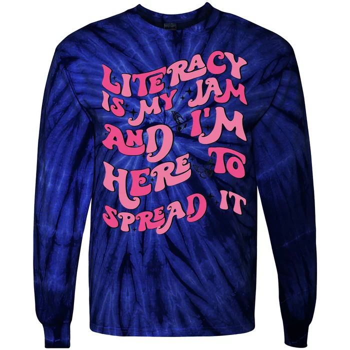 Funny Literacy Is My Jam And IM Here To Spread It Tie-Dye Long Sleeve Shirt